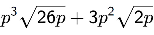 A LaTex expression showing {p} to the power of 3 square root of 26p + 3{p} to the power of 2 square root of 2p