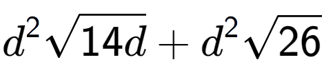 A LaTex expression showing {d} to the power of 2 square root of 14d + {d} to the power of 2 square root of 26