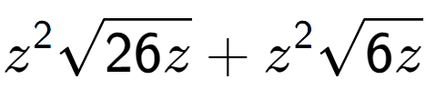 A LaTex expression showing {z} to the power of 2 square root of 26z + {z} to the power of 2 square root of 6z