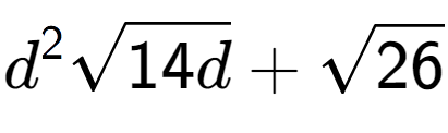 A LaTex expression showing {d} to the power of 2 square root of 14d + square root of 26