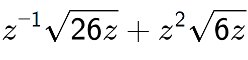 A LaTex expression showing {z} to the power of -1 square root of 26z + {z} to the power of 2 square root of 6z