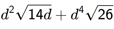 A LaTex expression showing {d} to the power of 2 square root of 14d + {d} to the power of 4 square root of 26