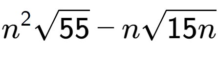 A LaTex expression showing {n} to the power of 2 square root of 55 - nsquare root of 15n