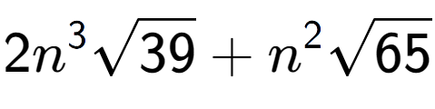 A LaTex expression showing 2{n} to the power of 3 square root of 39 + {n} to the power of 2 square root of 65