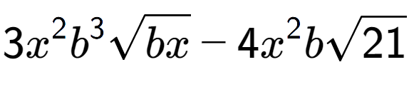 A LaTex expression showing 3{x} to the power of 2 {b} to the power of 3 square root of bx - 4{x} to the power of 2 bsquare root of 21