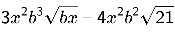 A LaTex expression showing 3{x} to the power of 2 {b} to the power of 3 square root of bx - 4{x} to the power of 2 {b} to the power of 2 square root of 21