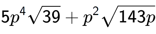 A LaTex expression showing 5{p} to the power of 4 square root of 39 + {p} to the power of 2 square root of 143p