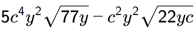 A LaTex expression showing 5{c} to the power of 4 {y} to the power of 2 square root of 77y - {c} to the power of 2 {y} to the power of 2 square root of 22yc