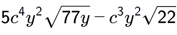 A LaTex expression showing 5{c} to the power of 4 {y} to the power of 2 square root of 77y - {c} to the power of 3 {y} to the power of 2 square root of 22