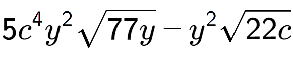 A LaTex expression showing 5{c} to the power of 4 {y} to the power of 2 square root of 77y - {y} to the power of 2 square root of 22c