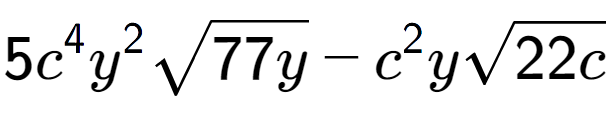 A LaTex expression showing 5{c} to the power of 4 {y} to the power of 2 square root of 77y - {c} to the power of 2 ysquare root of 22c