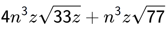 A LaTex expression showing 4{n} to the power of 3 zsquare root of 33z + {n} to the power of 3 zsquare root of 77