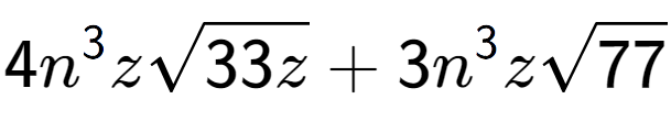 A LaTex expression showing 4{n} to the power of 3 zsquare root of 33z + 3{n} to the power of 3 zsquare root of 77