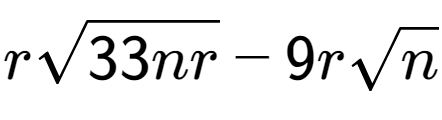 A LaTex expression showing rsquare root of 33nr - 9rsquare root of n