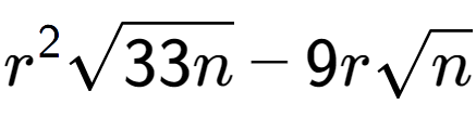 A LaTex expression showing {r} to the power of 2 square root of 33n - 9rsquare root of n