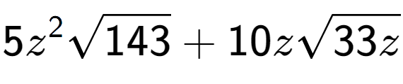 A LaTex expression showing 5{z} to the power of 2 square root of 143 + 10zsquare root of 33z