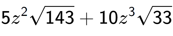 A LaTex expression showing 5{z} to the power of 2 square root of 143 + 10{z} to the power of 3 square root of 33