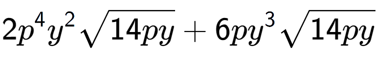 A LaTex expression showing 2{p} to the power of 4 {y} to the power of 2 square root of 14py + 6p{y} to the power of 3 square root of 14py