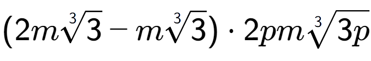 A LaTex expression showing (2m3-th root of 3 - m3-th root of 3) times 2pm3-th root of 3p