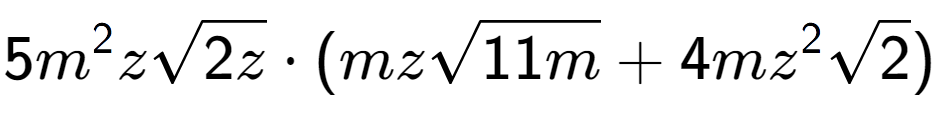 A LaTex expression showing 5{m} to the power of 2 zsquare root of 2z times (mzsquare root of 11m + 4m{z} to the power of 2 square root of 2)