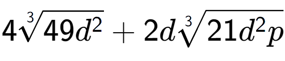 A LaTex expression showing 43-th root of 49{d to the power of 2 } + 2d3-th root of 21{d to the power of 2 p}