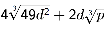 A LaTex expression showing 43-th root of 49{d to the power of 2 } + 2d3-th root of p