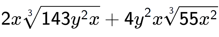 A LaTex expression showing 2x3-th root of 143{y to the power of 2 x} + 4{y} to the power of 2 x3-th root of 55{x to the power of 2 }