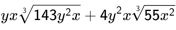 A LaTex expression showing yx3-th root of 143{y to the power of 2 x} + 4{y} to the power of 2 x3-th root of 55{x to the power of 2 }