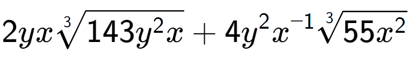 A LaTex expression showing 2yx3-th root of 143{y to the power of 2 x} + 4{y} to the power of 2 {x} to the power of -1 3-th root of 55{x to the power of 2 }