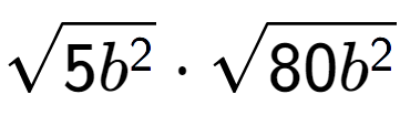 A LaTex expression showing square root of 5{b to the power of 2 } times square root of 80{b to the power of 2 }