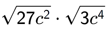 A LaTex expression showing square root of 27{c to the power of 2 } times square root of 3{c to the power of 4 }