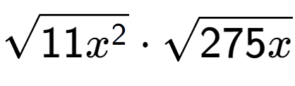 A LaTex expression showing square root of 11{x to the power of 2 } times square root of 275x