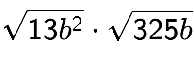 A LaTex expression showing square root of 13{b to the power of 2 } times square root of 325b