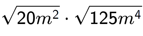 A LaTex expression showing square root of 20{m to the power of 2 } times square root of 125{m to the power of 4 }