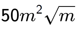 A LaTex expression showing 50{m} to the power of 2 square root of m