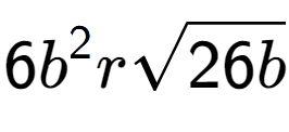 A LaTex expression showing 6{b} to the power of 2 rsquare root of 26b