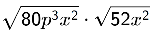 A LaTex expression showing square root of 80{p to the power of 3 {x} to the power of 2 } times square root of 52{x to the power of 2 }