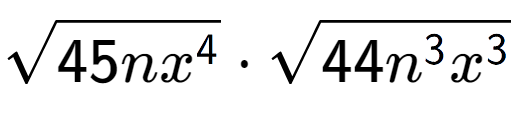 A LaTex expression showing square root of 45n{x to the power of 4 } times square root of 44{n to the power of 3 {x} to the power of 3 }