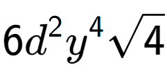 A LaTex expression showing 6{d} to the power of 2 {y} to the power of 4 square root of 4