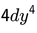 A LaTex expression showing 4d{y} to the power of 4