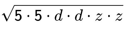 A LaTex expression showing square root of 5 times 5 times d times d times z times z