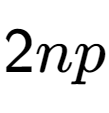 A LaTex expression showing 2np