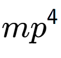A LaTex expression showing m{p} to the power of 4