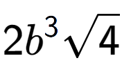 A LaTex expression showing 2{b} to the power of 3 square root of 4