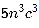 A LaTex expression showing 5{n} to the power of 3 {c} to the power of 3