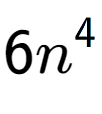 A LaTex expression showing 6{n} to the power of 4