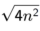 A LaTex expression showing square root of 4{n to the power of 2 }