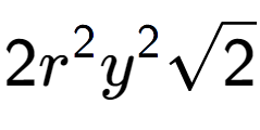 A LaTex expression showing 2{r} to the power of 2 {y} to the power of 2 square root of 2