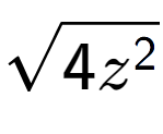 A LaTex expression showing square root of 4{z to the power of 2 }