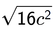 A LaTex expression showing square root of 16{c to the power of 2 }